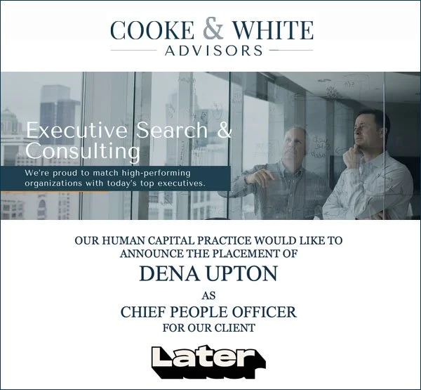 Cooke & White Advisors Search Completion: Dena Upton - Later