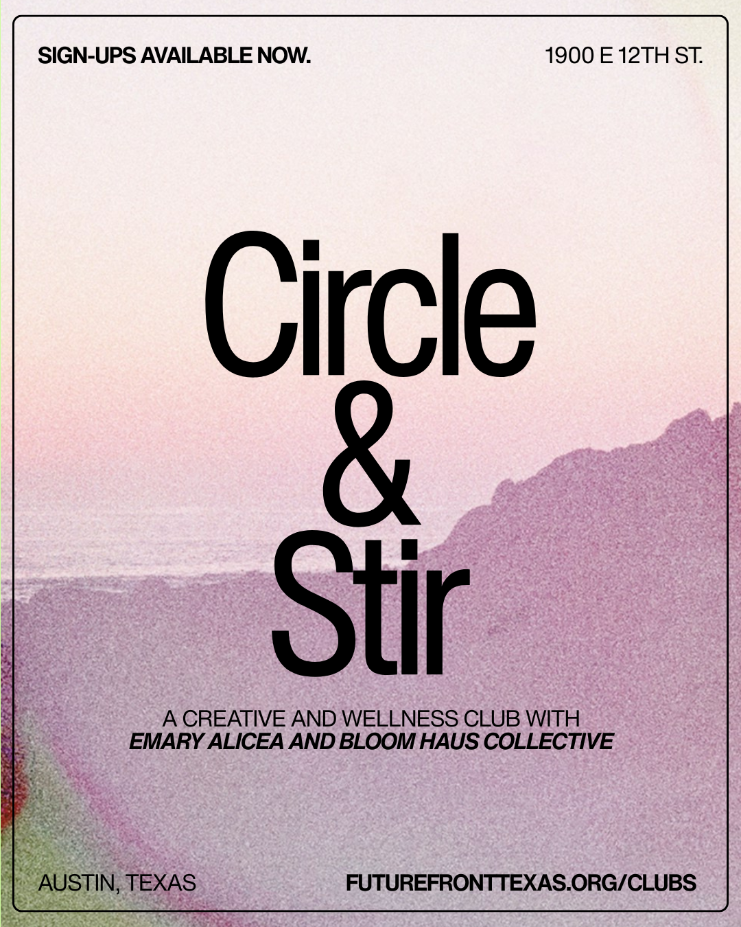 Event poster for a creative wellness club titled 'Circle & Stir' with a pink and purple background, mountains, and ocean, featuring details about sign-ups, location at 1900 E 12th St, Austin, Texas, and a website for more information.