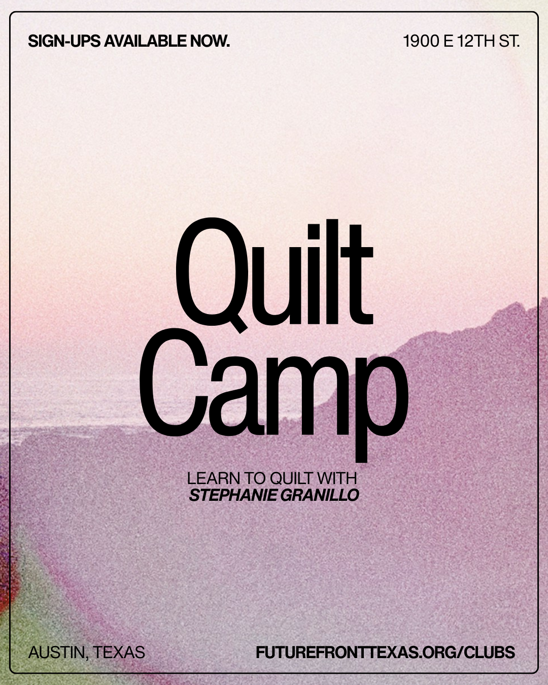 Event poster for a quilting class titled 'Quit Camp' with Stephanie Granillo, located in Austin, Texas, featuring a pastel-colored background with mountains and water