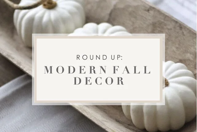 ROUND UP: MODERN FALL DECOR