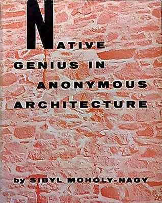Native Genius in Anonymous Architecture by Sibyl Moholy-Nagy, 1957