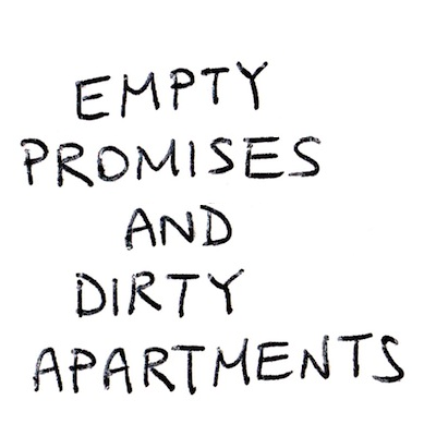 EMPTY PROMISES AND DIRTY APARTMENTS.jpg