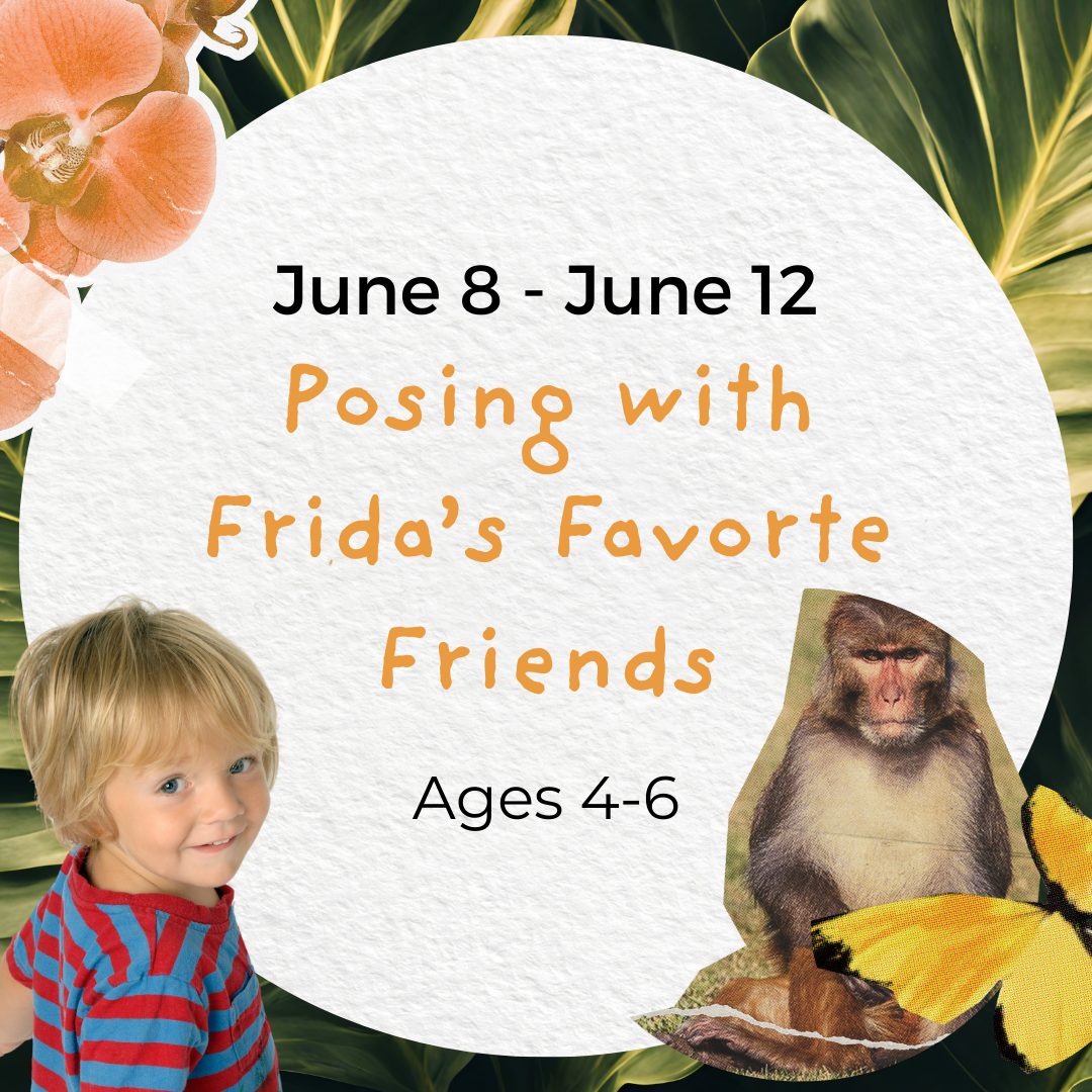 Posing with Frida's Favorite Friends - Mini-Camp: June 8 - June 12