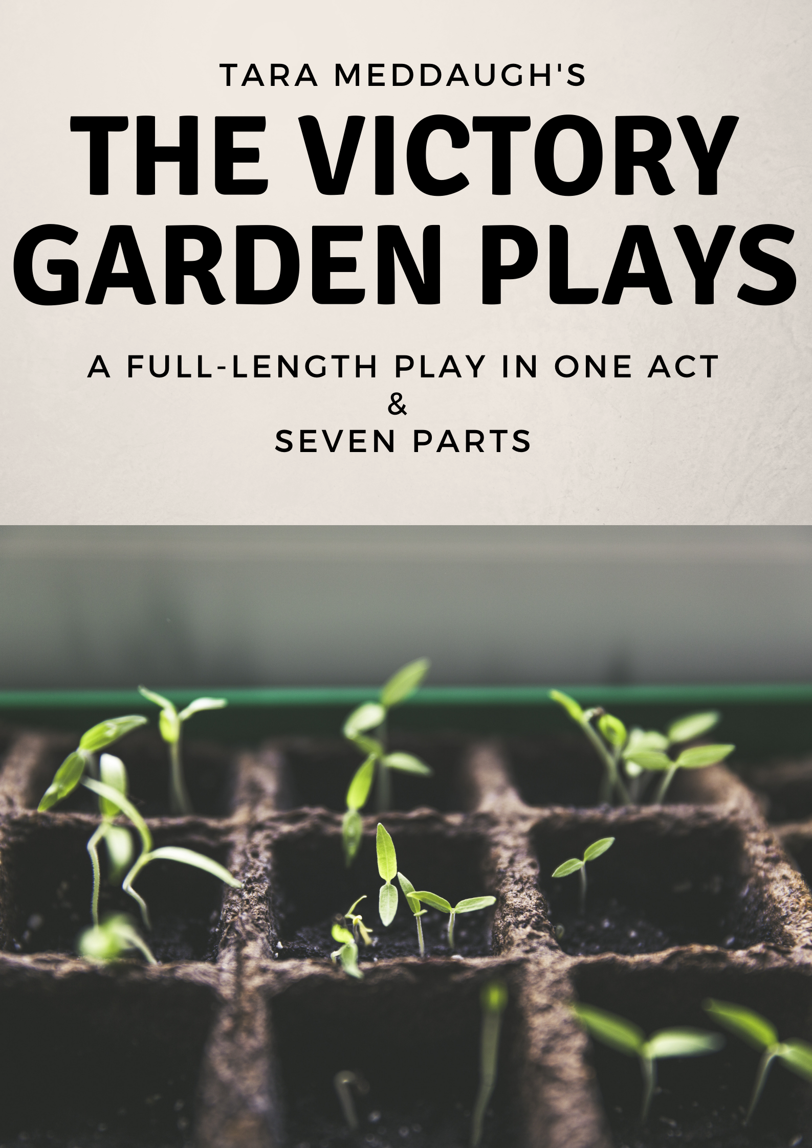 New Full Length Play The Victory Garden Plays by Tara Meddaugh — Tara