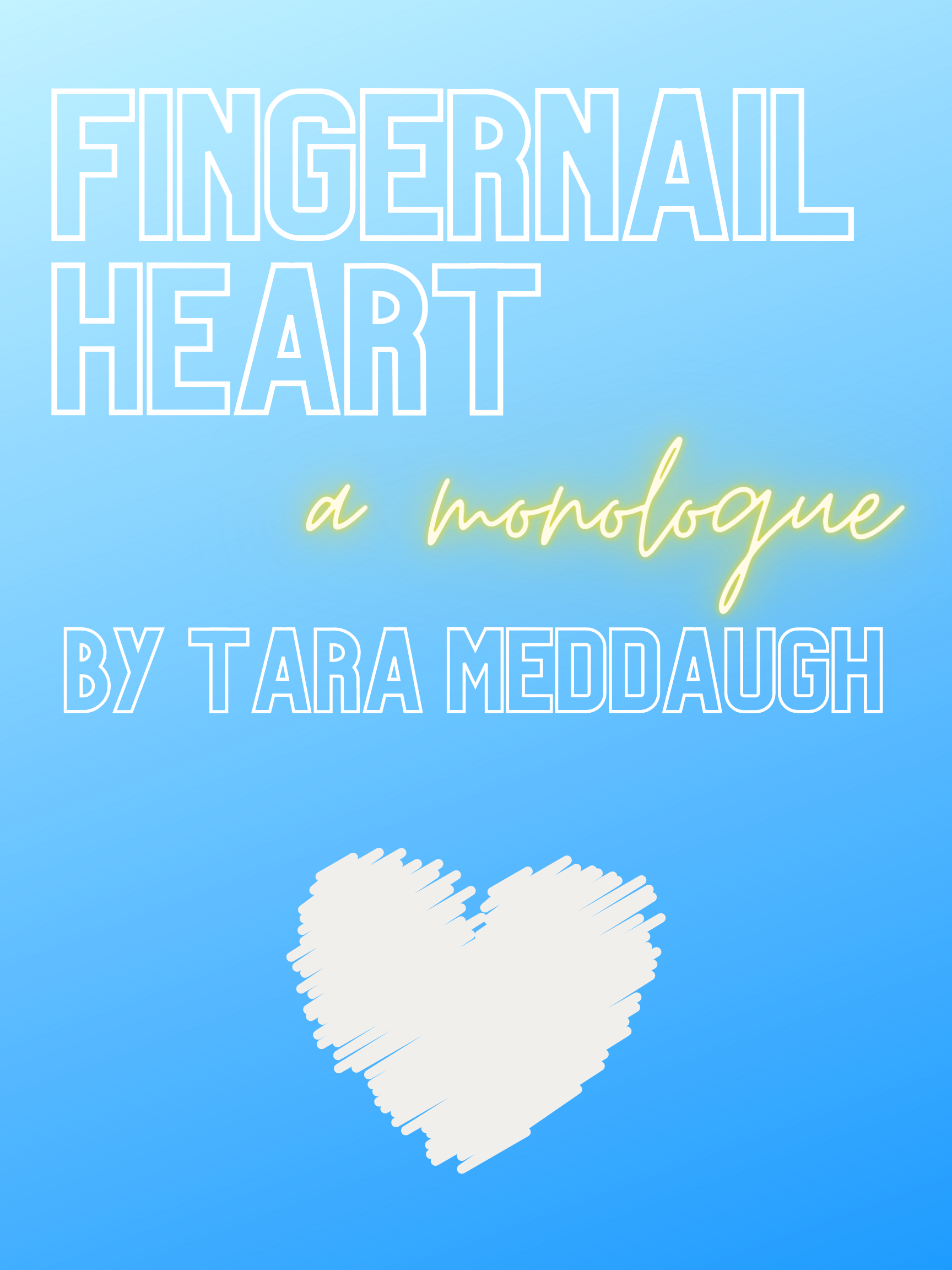 Fingernail Heart by Tara Meddaugh: a dark comedy monologue about love
