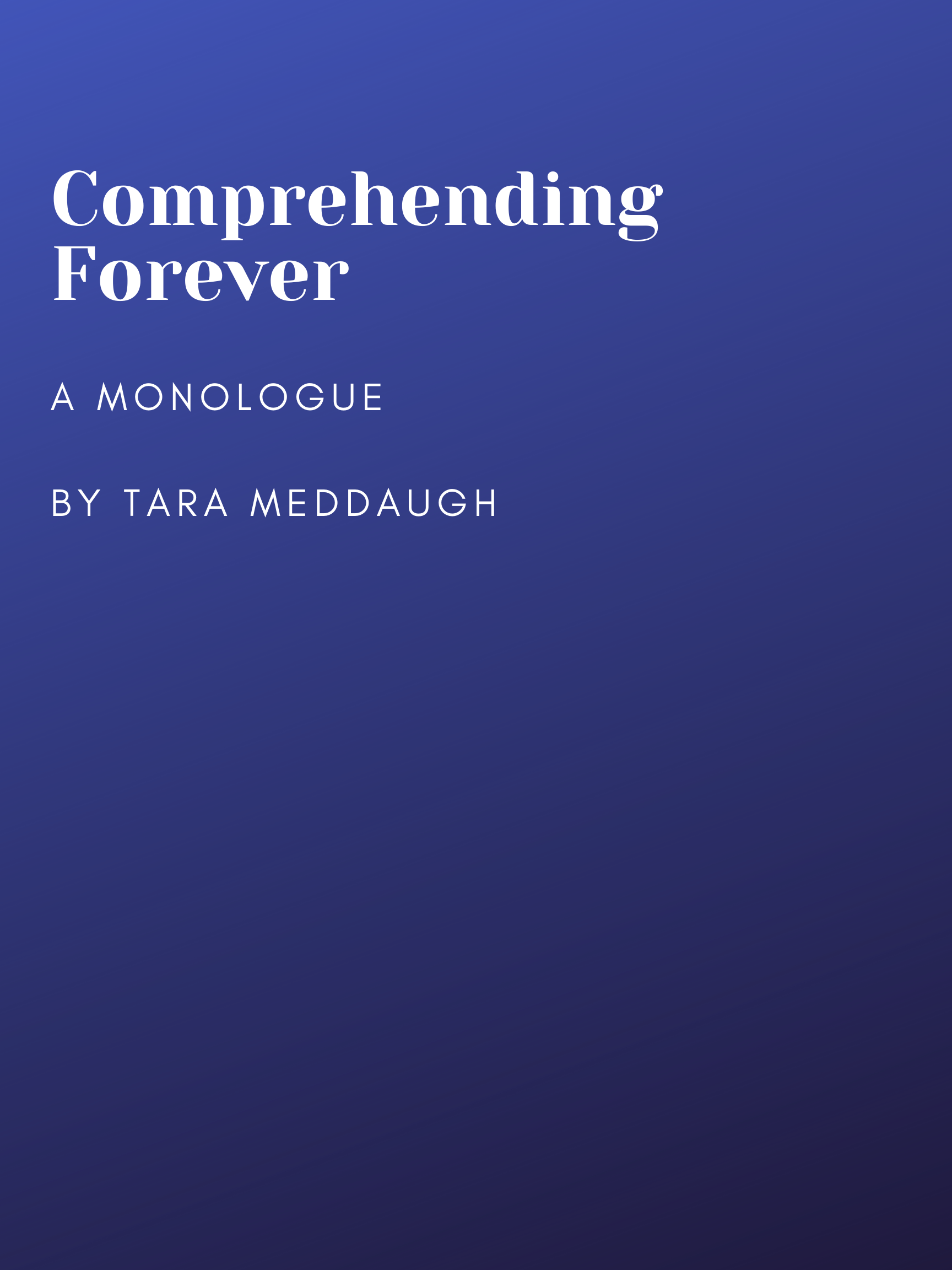 New Dramatic Monologue about Grief: Comprehending Forever by Tara Meddaugh