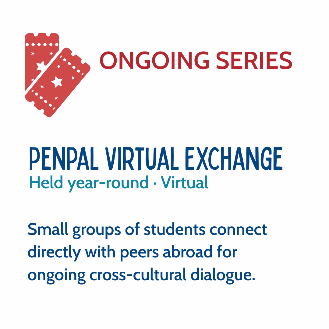Flyer for PENPAL Virtual Exchange, an ongoing series held year-round and virtual, connecting small groups of students abroad for ongoing cross-cultural dialogue.