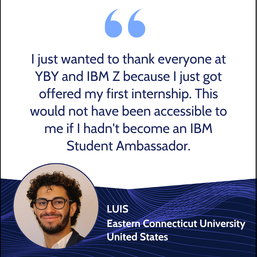 A quote about landing an internship at IBM Z and becoming a Student Ambassador, attributed to Luis from Eastern Connecticut University, with a photo of a young man with curly hair and glasses, wearing a suit and smiling, against a background with blu