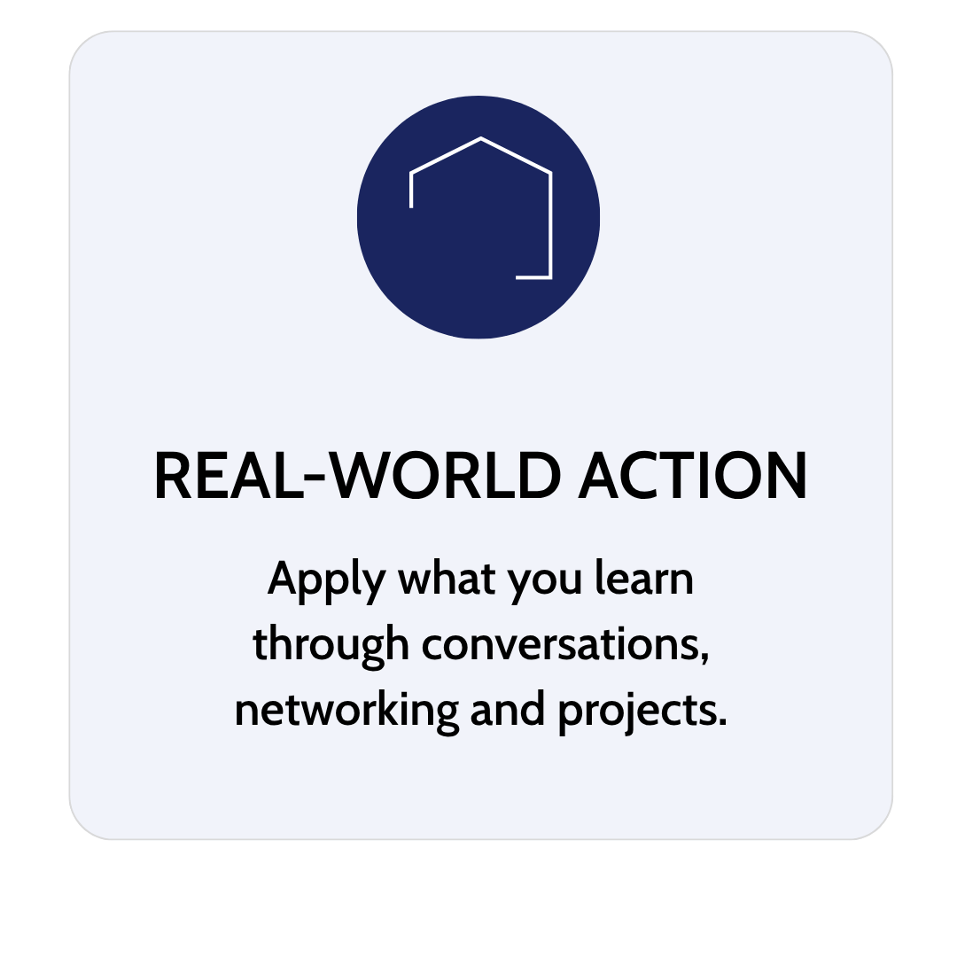 A card with a blue icon of a house and the text 'REAL-WORLD ACTION' followed by instructions to apply learning through conversations, networking, and projects.