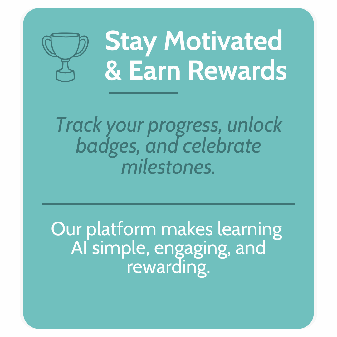 A teal-colored informational graphic with a trophy icon. Text encourages staying motivated and earning rewards through tracking progress, unlocking badges, and celebrating milestones. It mentions the platform makes learning AI simple, engaging, and rewarding.