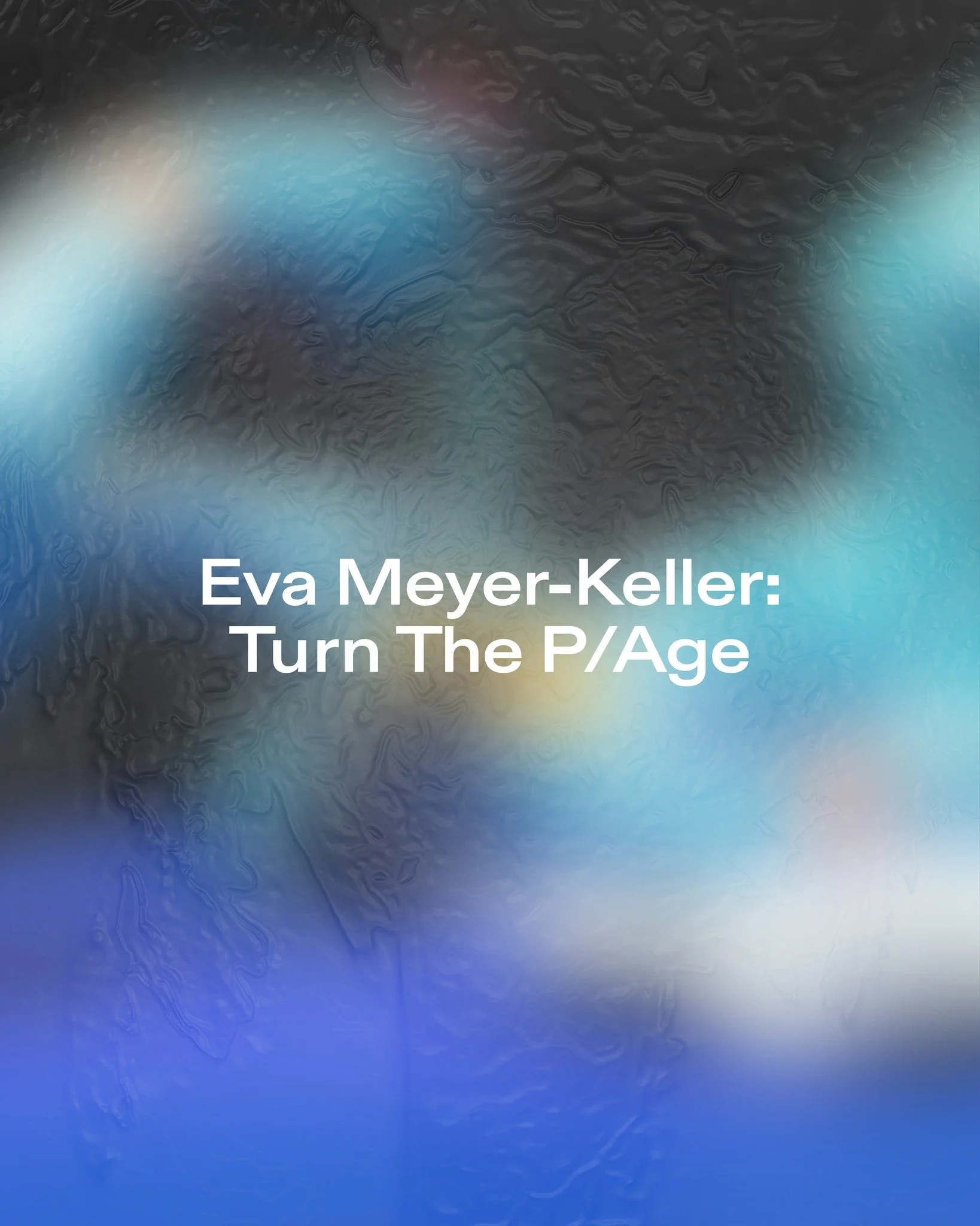 Eva Meyer-Keller: Turn The P/Age