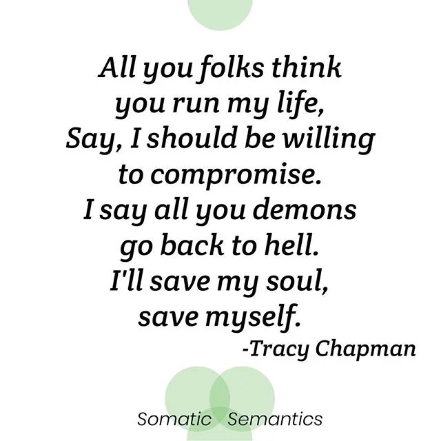 #shesawesome#chapman#soul#self#save#somaticsemantics#scottclover#tracychapman#lyrics#acceptance