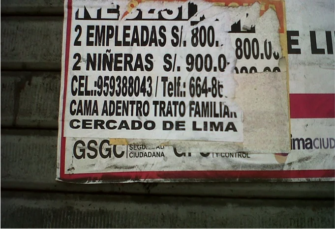  A typical job advertisement for domestic workers and nannies found in El Centro de Lima, offering 800 soles/month [50 soles more than the national minimum wage]. The ad is for a live-in position near Lima where the worker will be "treated like famil