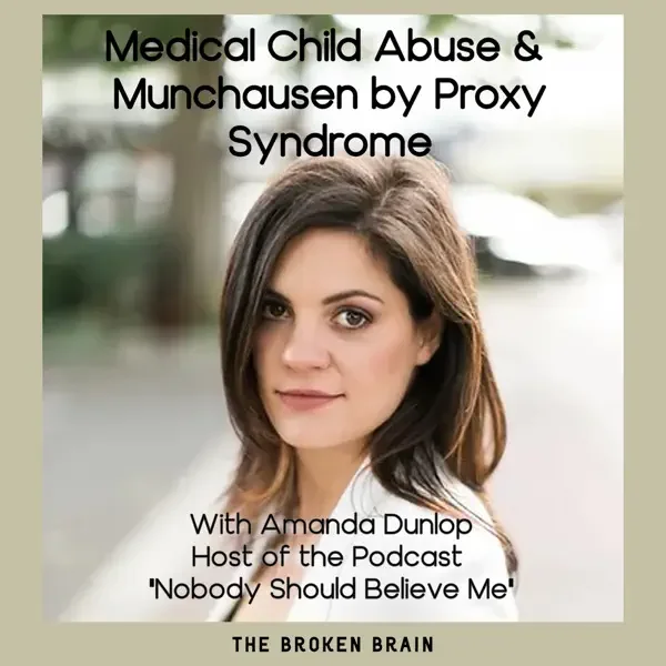 Medical Child Abuse &amp; Munchausen By Proxy Syndrome, with Andrea Dunlop