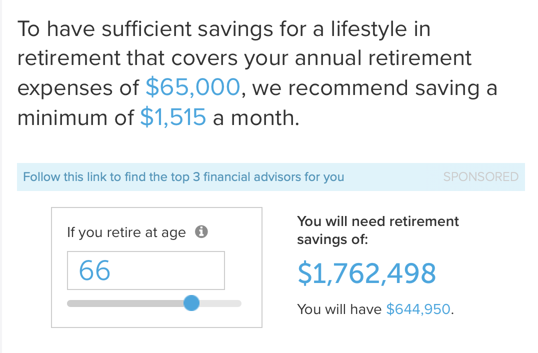 Waaaait…you gotta have how much to retire?!??!!!? If you haven’t played with the numbers before, consider starting with this sample calculator so you can discuss options with your financial planner (the one you may not have yet but will want ASAP).