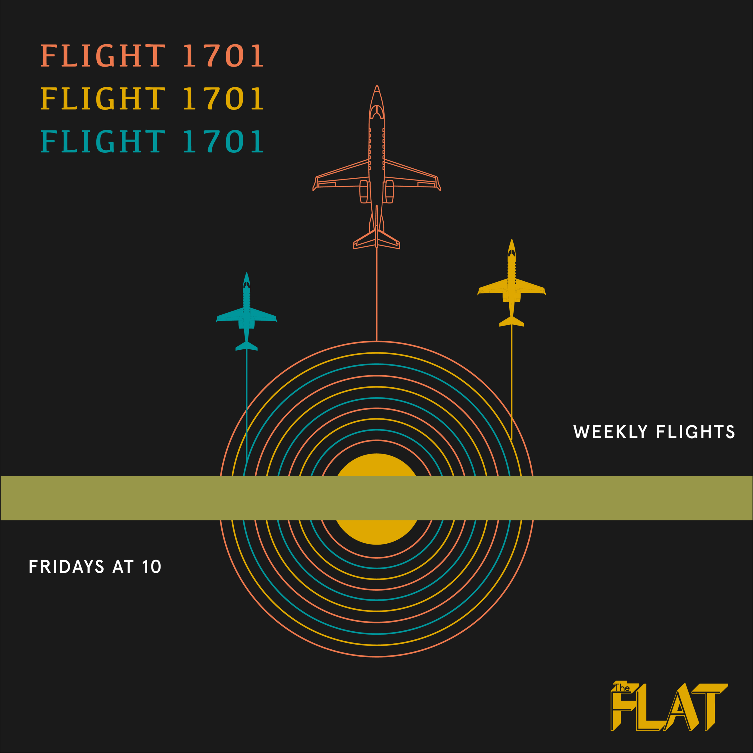 FLIGHT 1701 -- EVERY FRIDAY AT THE FLAT 10PM-2AM