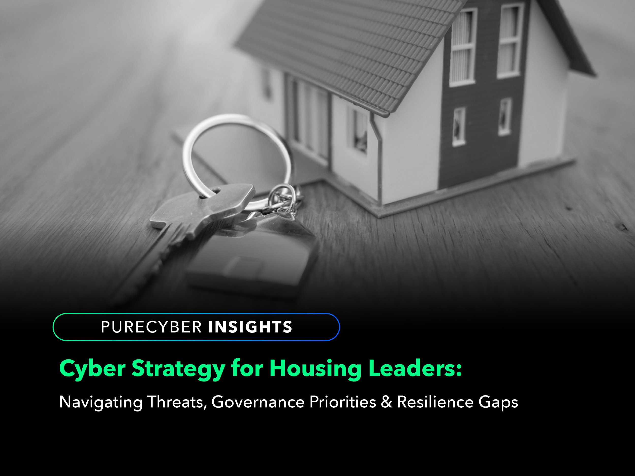 Cyber Strategy for Housing Leaders: Navigating Threats, Governance Priorities &amp; Resilience Gaps