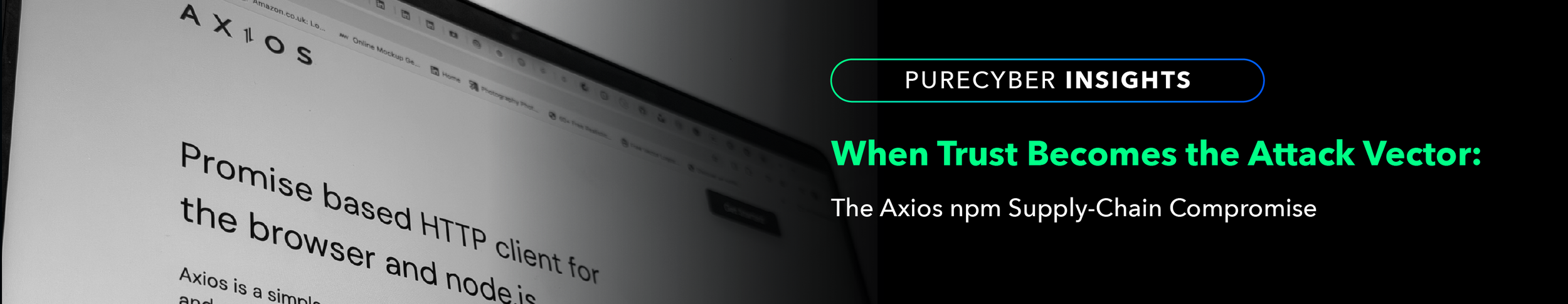PureCyber Insights | When trust becomes the attack: The Axios npm supply-chain compromise