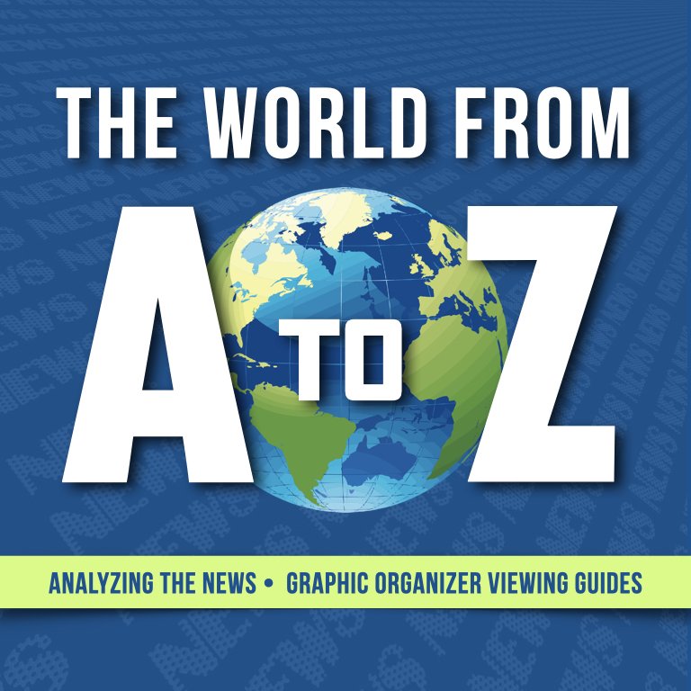 The World from A to Z with Carl Azuz Viewing Guides and Worksheets