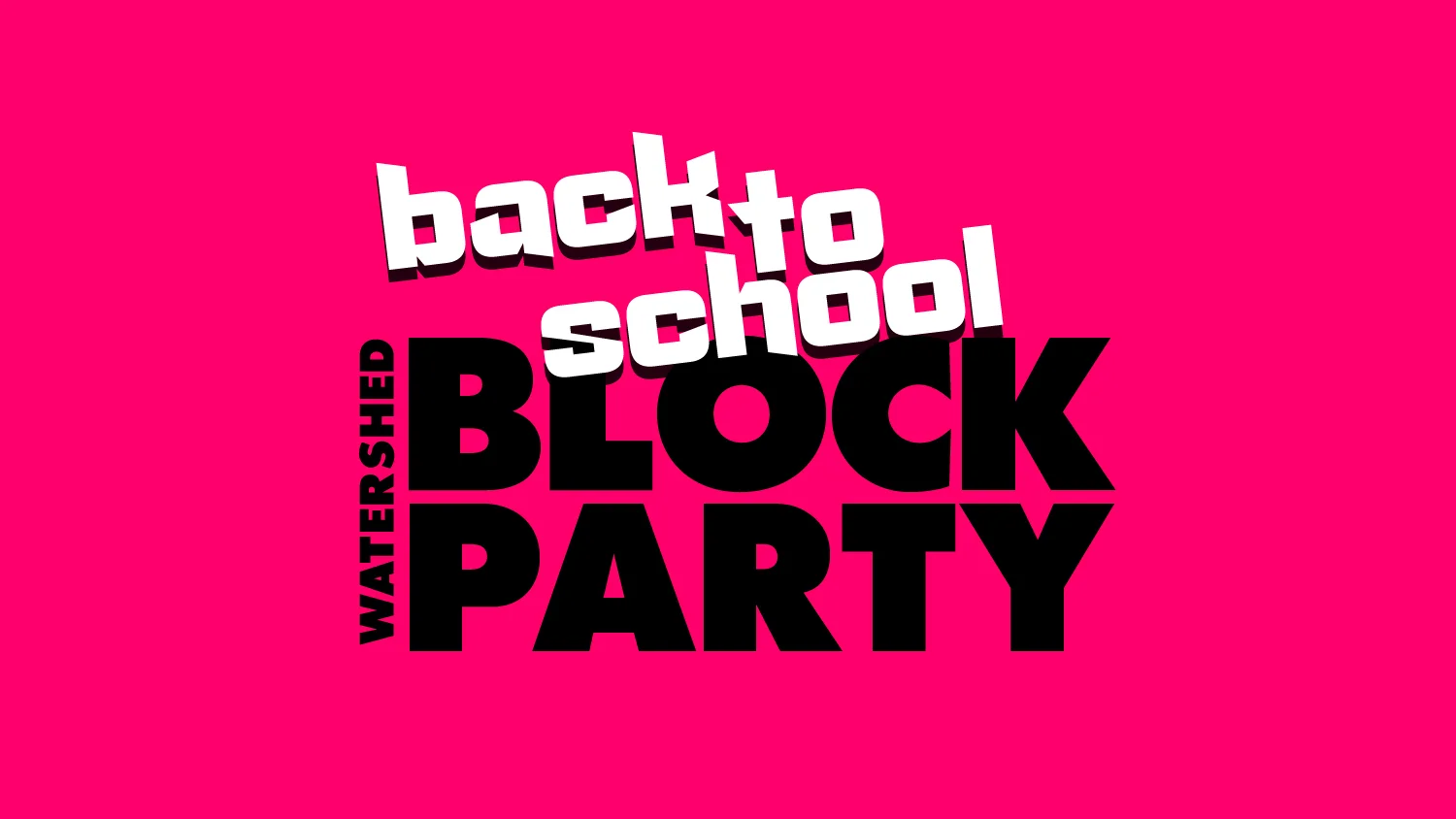 Watershed's Back to School BLOCK PARTY!