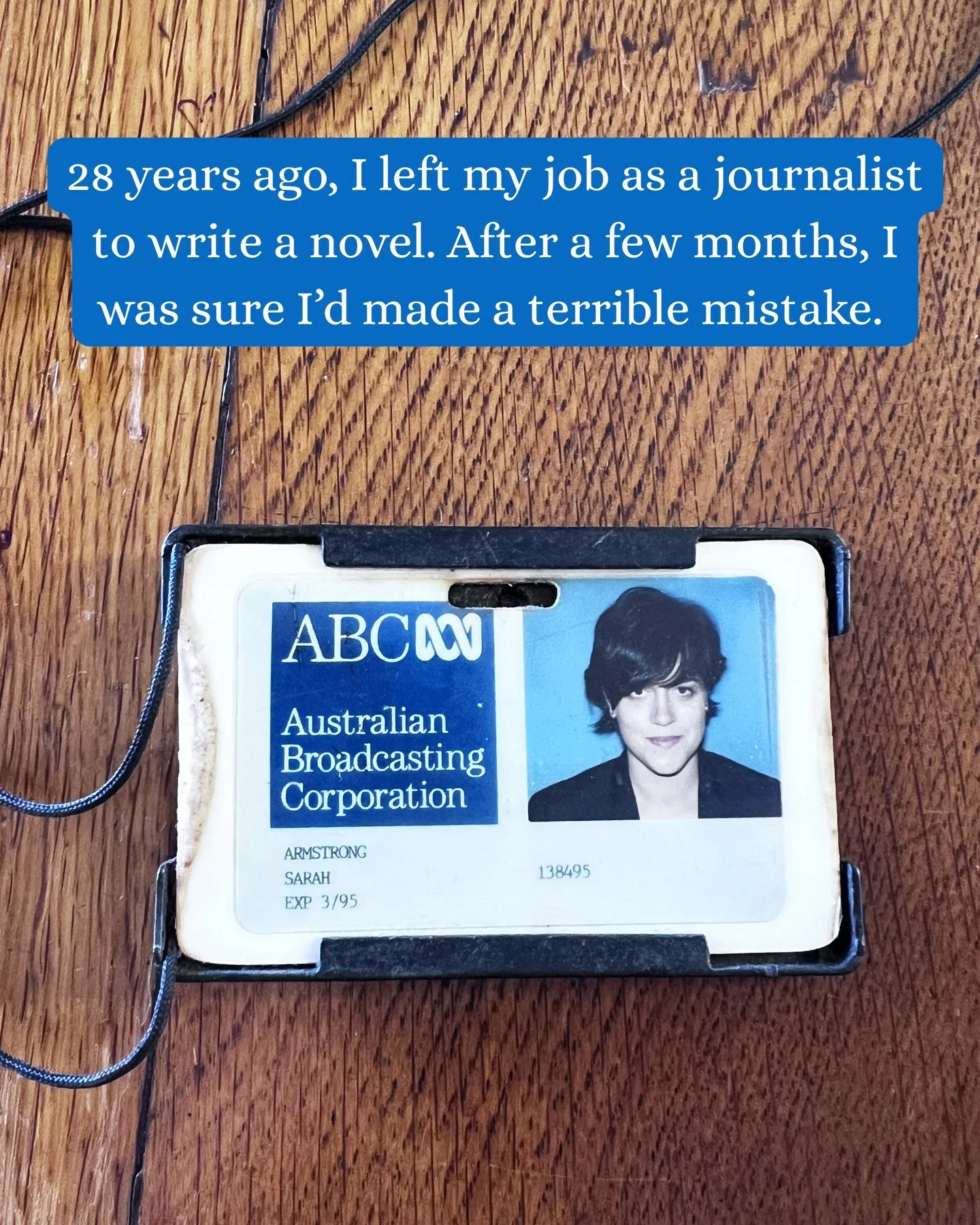I loved so much about being a journalist/researcher/producer but niggling away - all the time - was my longing to write a novel. 

The hours I worked, and the travel, made it impossible. 

So I resigned. Which felt like a huge leap at the time and th