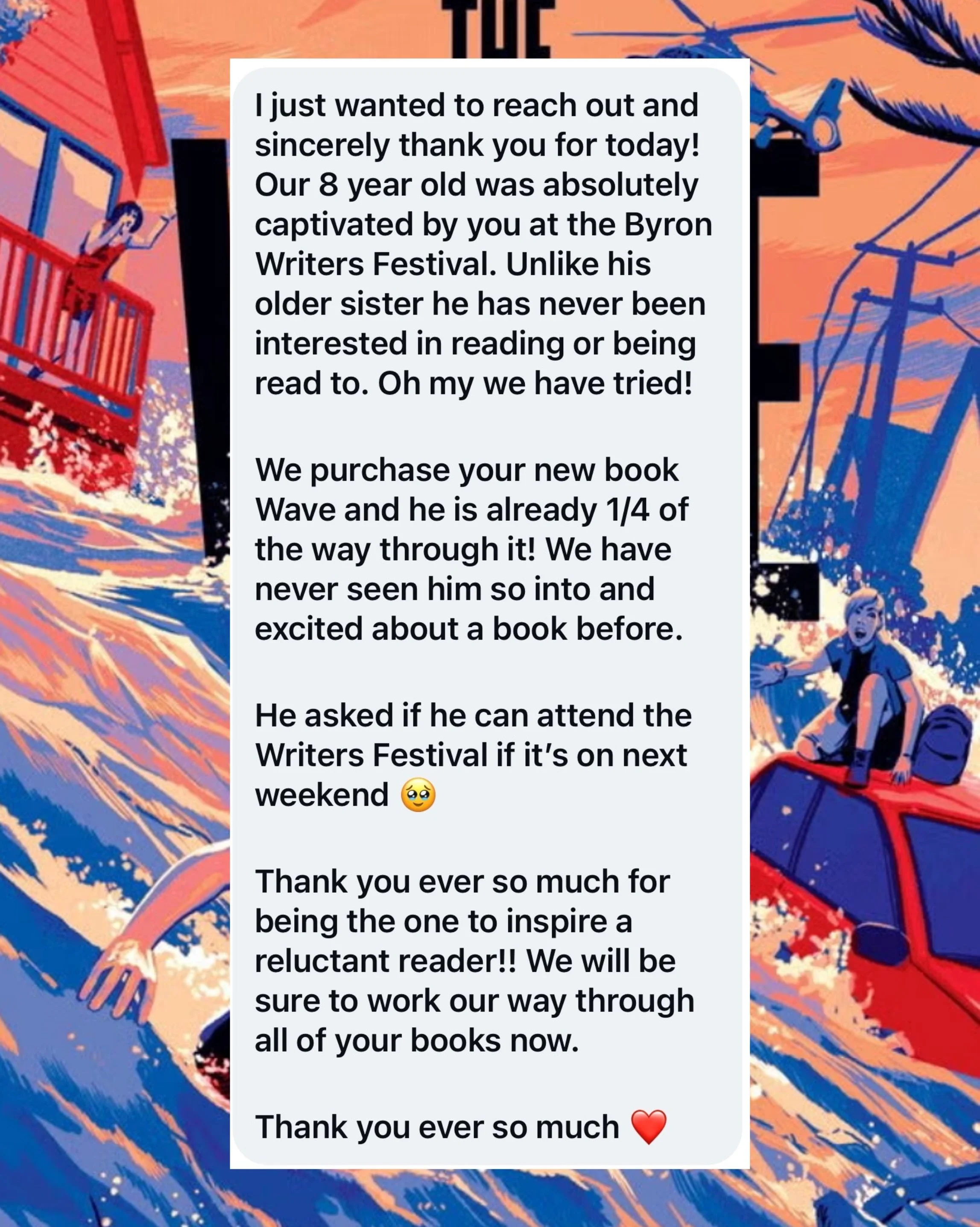 This message from a parent was the cherry on the cake for me after three spectacular days of Byron Writers Festivalling. 
&nbsp;
I was MC at the opening night, I presented on the kids program alongside Tristan and NRL legend Sam Thaiday (pictured her