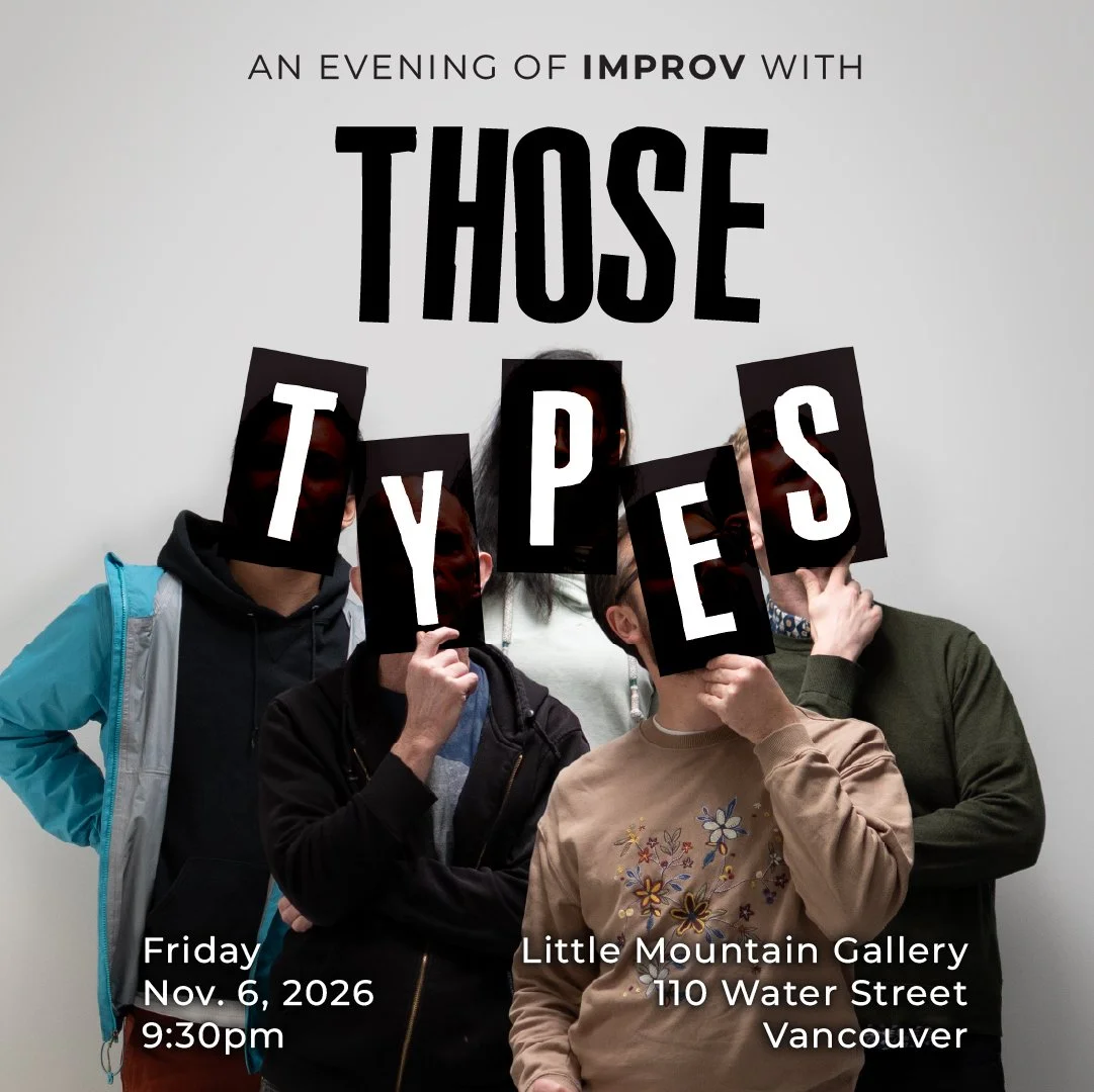 Poster for an improv show titled "Those Types" featuring a group of four people holding black cards with white letters that spell "TYPES" in front of their faces, with event details for their improv comedy show in Vancouver at the bottom.