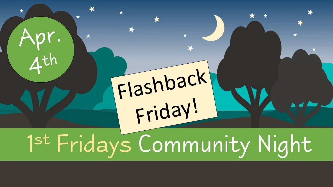 1st Fridays Community Night - April 4th (6:30pm - 8:30pm)