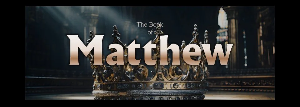 Equipping Hour - The Book of Matthew - 9:30am (In the Sanctuary) 