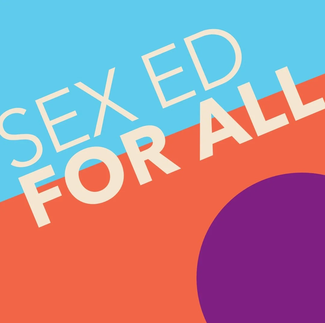  May is “Sex-Ed For All” month, and when we say ALL, we mean it! 