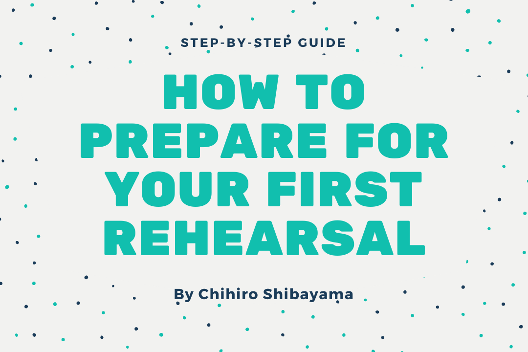 How to Prepare for your First Rehearsal - Step by Step Guide - 