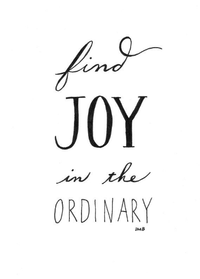 On Pinterest - Find Joy in the Ordinary.
