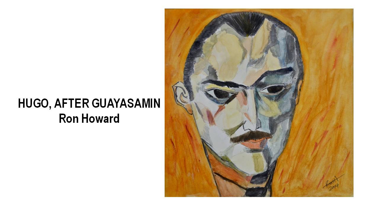 8_HUGO AFTER GUAYASAMIN-Ron Howard.JPG