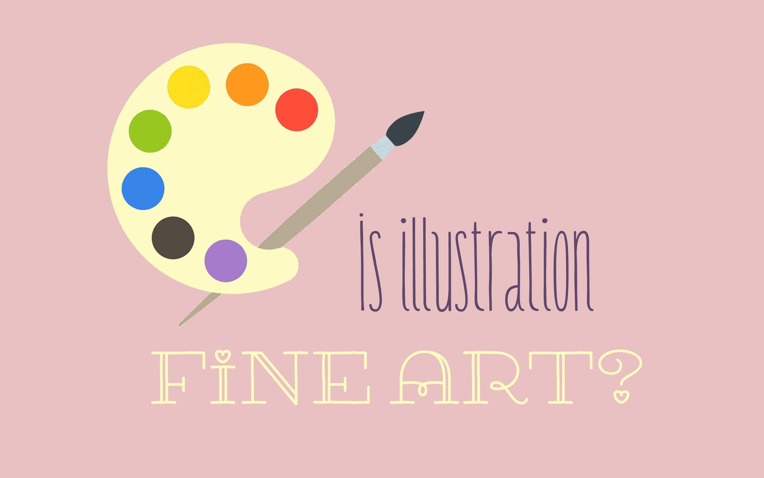 Illustration vs  Fine Art: The Art-iest Debate