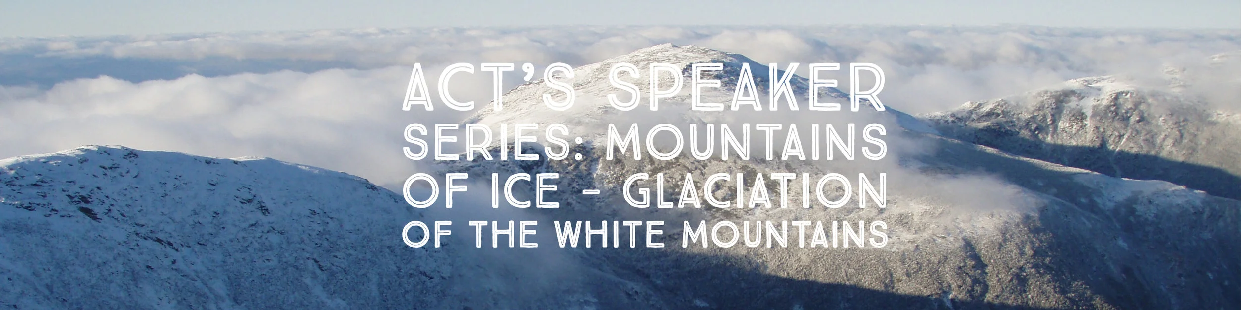 Mountains of Ice - Glaciation of the White Mountains
