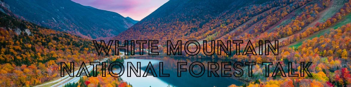 White Mountain National Forest Talk