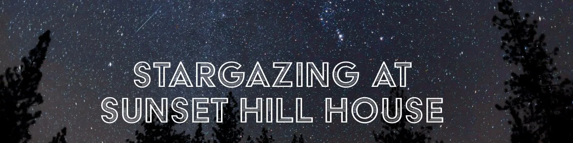 Stargazing at the Sunset Hill House - Event Full!