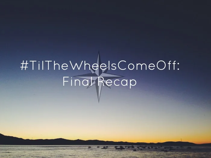 #TilTheWheelsComeOff: Final Recap + You Can Do This, Too