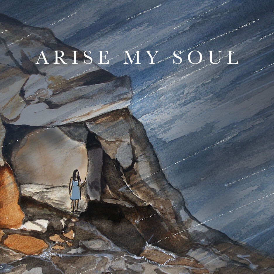 Arise My Soul | Summer 2021