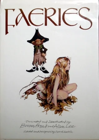 The book "Faeries" by Brian Froud and Alan Lee undoubtedly had the greatest impact on my work.