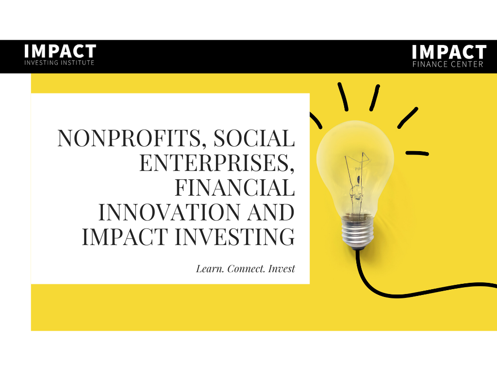 Nonprofits, Social Enterprises, Financial Innovation and Impact Investing.png