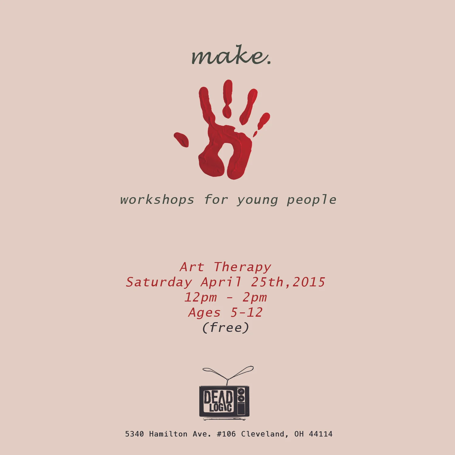 Make Workshop at Dead Logic 4/25