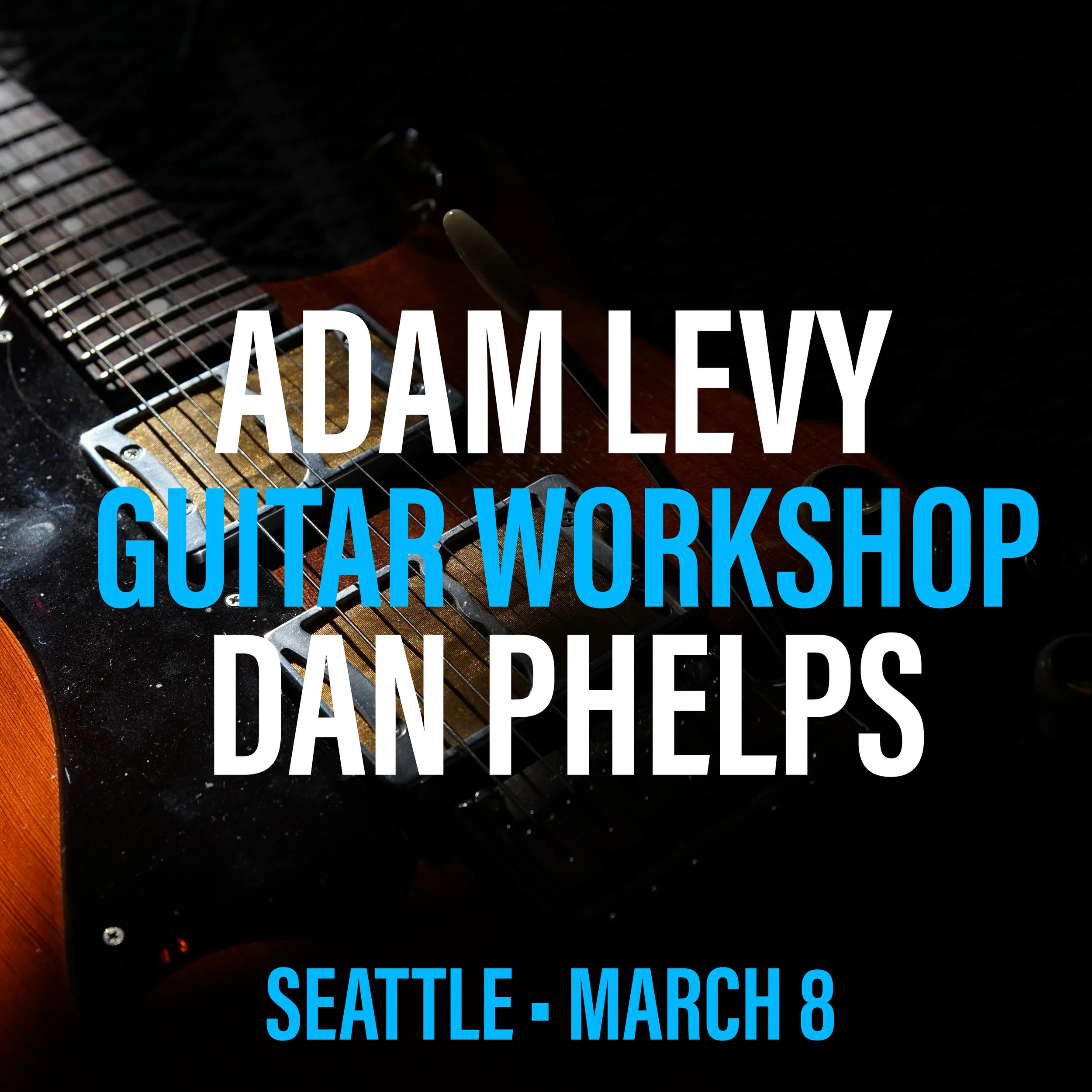 Adam Levy and Dan Phelps - Guitar Workshop!