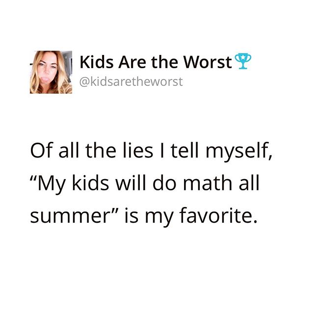 They&rsquo;ll read twenty books each and move up a math level. Summer is gonna be a breeeeze. 🥴😳
.
When does your summer break start?
.
#kidsaretheworst