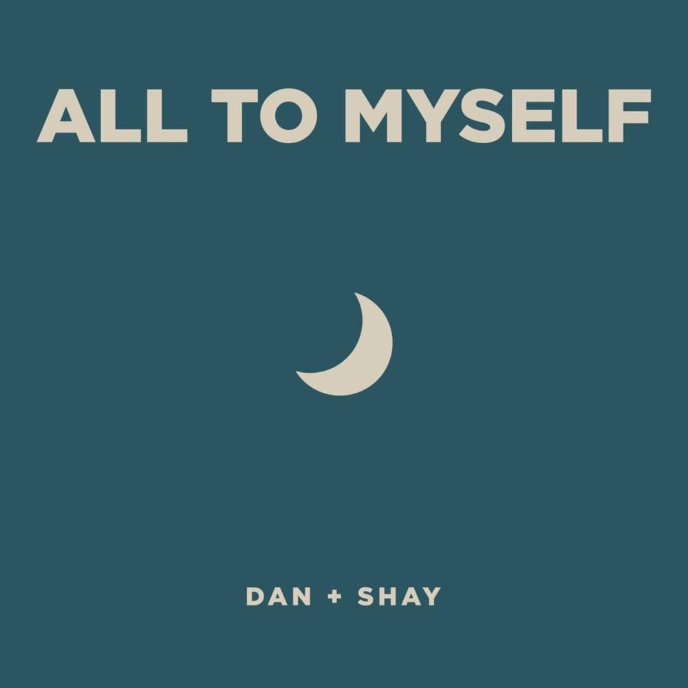 Paula: All To Myself by Dan + Shay