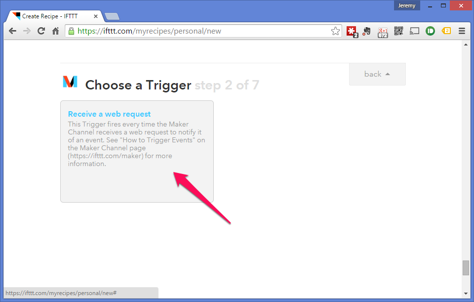  The Maker channel only has the one trigger so select 'Receive a web request'. 