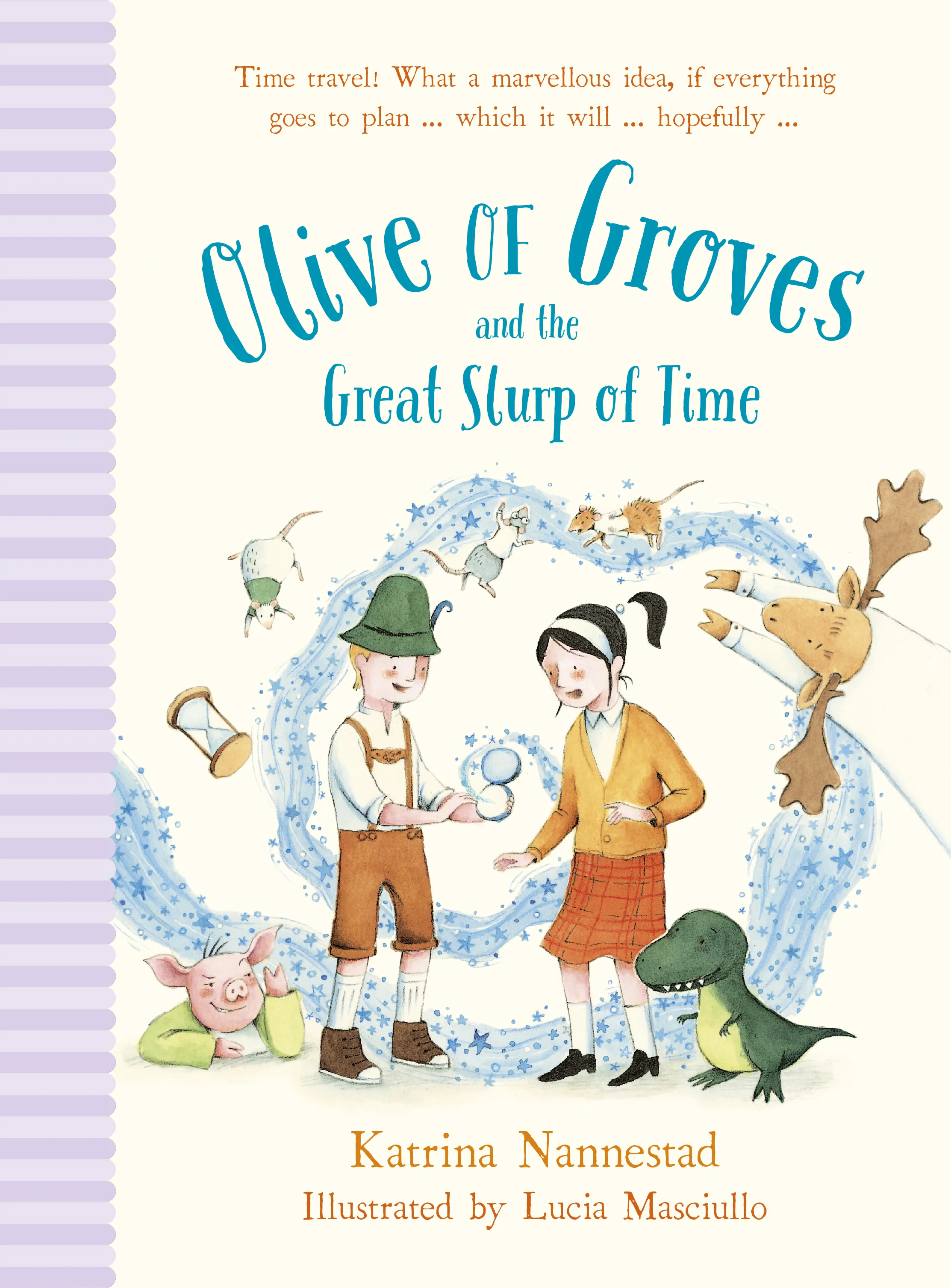 Olive of Groves and the Great Slurp of Time (ABC/Harper Collins, 2016)