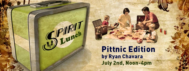 Spirit Lunch: Pittnic Edition by Ryan Chavara