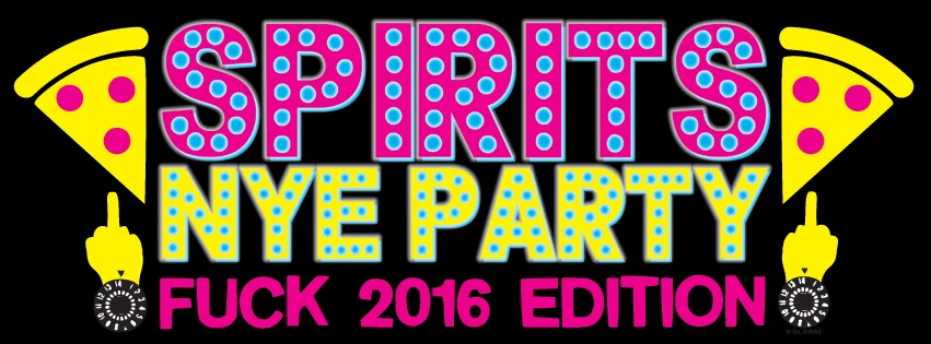 SPIRIT'S NYE PARTY (Fuck 2016 Edition)