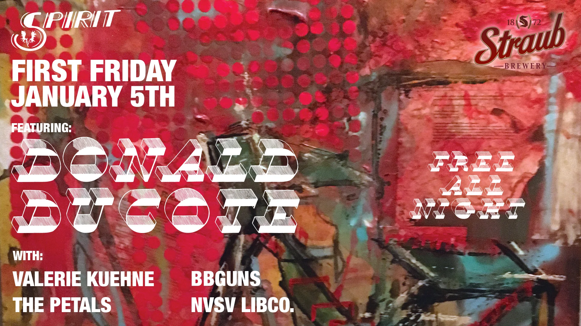 Spirit First Friday ft. Donald Ducote w/ Valerie Kuehne, The Petals, BBGuns, NVSV Libco.